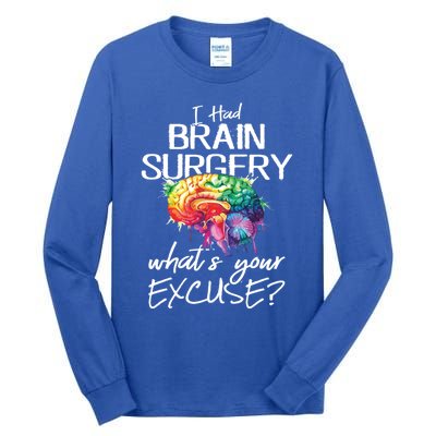 Had Brain Surgery Excuse Brain Surgery Survivor Gift Tall Long Sleeve T-Shirt