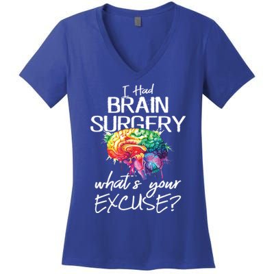 Had Brain Surgery Excuse Brain Surgery Survivor Gift Women's V-Neck T-Shirt