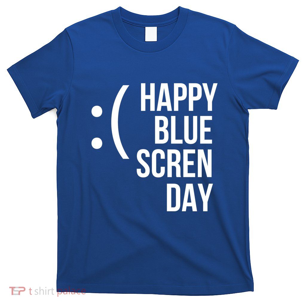 Happy Blue Screen Day T-Shirt