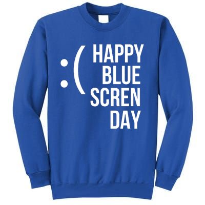 Happy Blue Screen Day Tall Sweatshirt