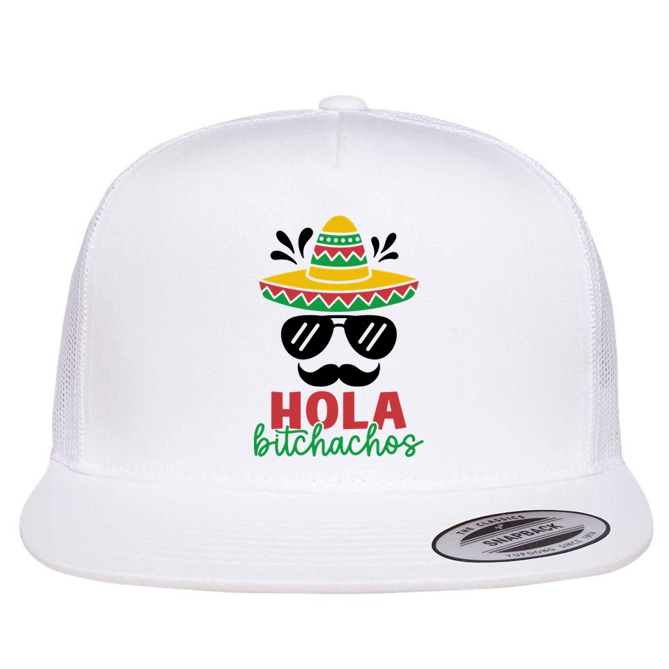 Hola Bitchachos Sombrero Sunglasses And Mustache Cinco De Mayo Mexico Vacation Flat Bill Trucker Hat