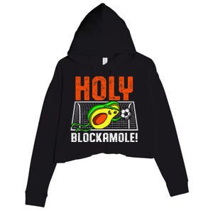 Holy Blockamole Soccer Blocker Funny Avocado Goalie Gift Crop Fleece Hoodie