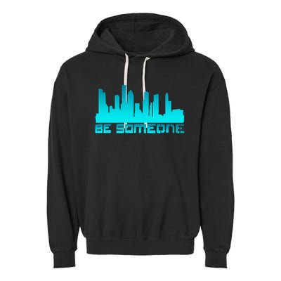 Houston Be Someone Bridge Houston Skyline Hgifttown Be Someone Gift Garment-Dyed Fleece Hoodie