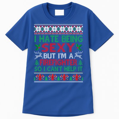 Hate Being Sexy Firefighter Christmas Ugly Gift Cool Gift Tall T-Shirt