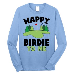 Happy Birdie To Me Golfing Long Sleeve Shirt