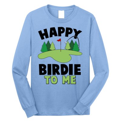 Happy Birdie To Me Golfing Long Sleeve Shirt