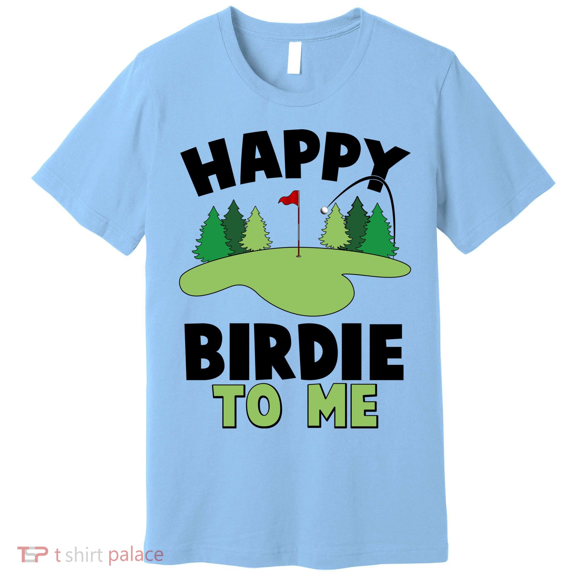 Happy Birdie To Me Golfing Premium T-Shirt