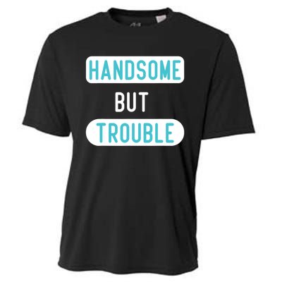 Handsome But Trouble Funny Cooling Performance Crew T-Shirt