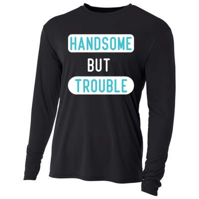 Handsome But Trouble Funny Cooling Performance Long Sleeve Crew