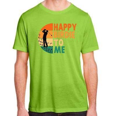 Happy Birdie To Me Golf Golfing Golfer Funny Player Birthday Adult ChromaSoft Performance T-Shirt