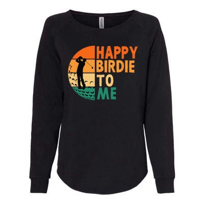 Happy Birdie To Me Golf Golfing Golfer Funny Player Birthday Womens California Wash Sweatshirt