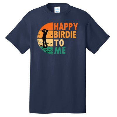 Happy Birdie To Me Golf Golfing Golfer Funny Player Birthday Tall T-Shirt