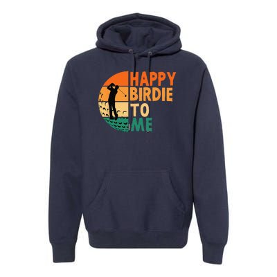 Happy Birdie To Me Golf Golfing Golfer Funny Player Birthday Premium Hoodie