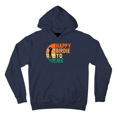 Happy Birdie To Me Golf Golfing Golfer Funny Player Birthday Tall Hoodie