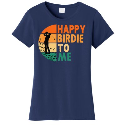 Happy Birdie To Me Golf Golfing Golfer Funny Player Birthday Women's T-Shirt