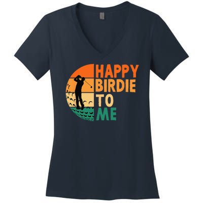 Happy Birdie To Me Golf Golfing Golfer Funny Player Birthday Women's V-Neck T-Shirt