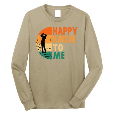 Happy Birdie To Me Golf Golfing Golfer Funny Player Birthday Long Sleeve Shirt