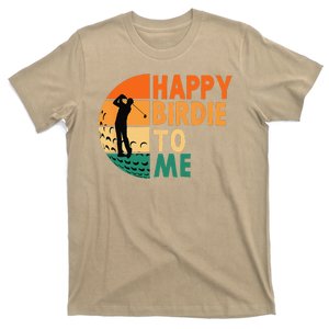 Happy Birdie To Me Golf Golfing Golfer Funny Player Birthday T-Shirt