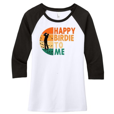 Happy Birdie To Me Golf Golfing Golfer Funny Player Birthday Women's Tri-Blend 3/4-Sleeve Raglan Shirt