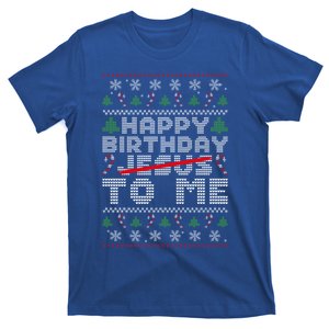 Happy Birthday To Me Ugly Christmas Born On Christmas Day Gift T-Shirt