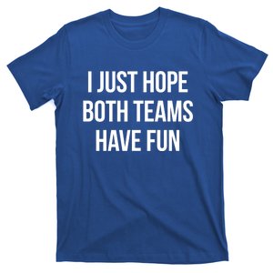 Hope Both Teams Have Fun Cute Gameday Gift T-Shirt