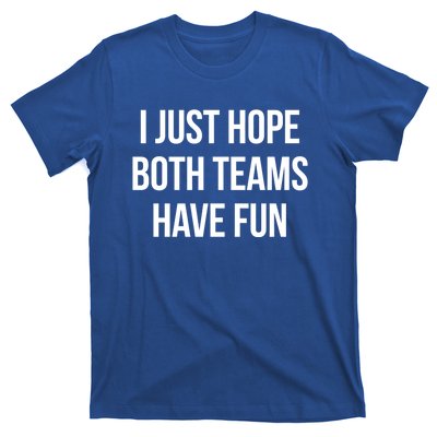 Hope Both Teams Have Fun Cute Gameday Gift T-Shirt