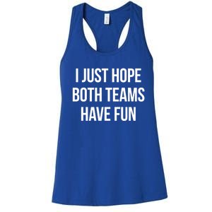 Hope Both Teams Have Fun Cute Gameday Gift Women's Racerback Tank