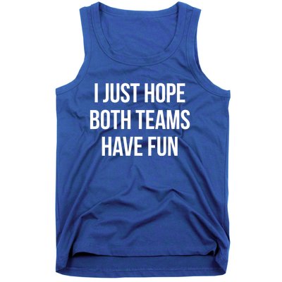 Hope Both Teams Have Fun Cute Gameday Gift Tank Top