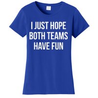 Hope Both Teams Have Fun Cute Gameday Gift Women's T-Shirt