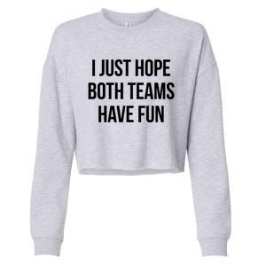 Hope Both Teams Have Fun Cute Gameday Gift Cropped Pullover Crew