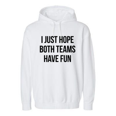 Hope Both Teams Have Fun Cute Gameday Gift Garment-Dyed Fleece Hoodie