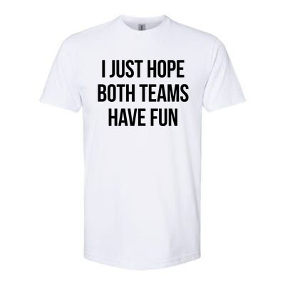 Hope Both Teams Have Fun Cute Gameday Gift Softstyle CVC T-Shirt