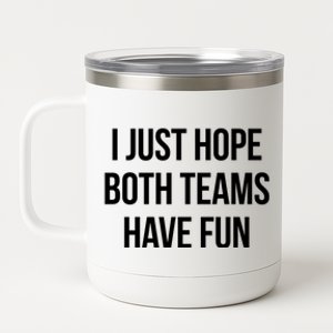 Hope Both Teams Have Fun Cute Gameday Gift 12 oz Stainless Steel Tumbler Cup