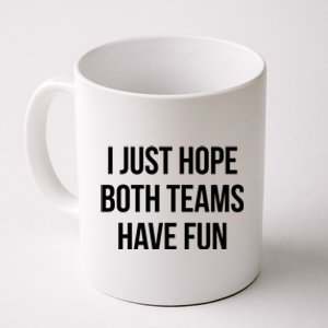 Hope Both Teams Have Fun Cute Gameday Gift Coffee Mug