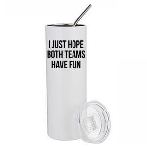 Hope Both Teams Have Fun Cute Gameday Gift Stainless Steel Tumbler