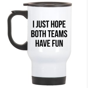 Hope Both Teams Have Fun Cute Gameday Gift Stainless Steel Travel Mug