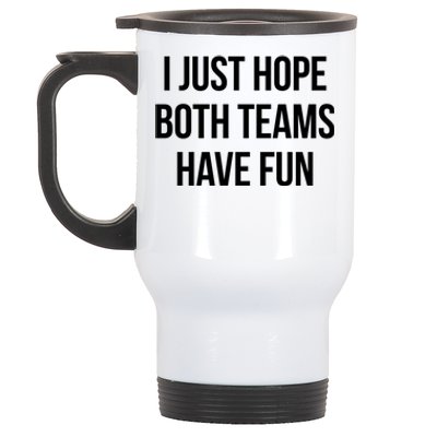 Hope Both Teams Have Fun Cute Gameday Gift Stainless Steel Travel Mug