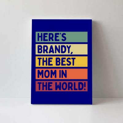 Here's Brandy The Best Mom In The World Mother's Day Retro Gift Canvas