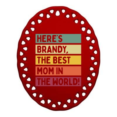 Here's Brandy The Best Mom In The World Mother's Day Retro Gift Ceramic Oval Ornament