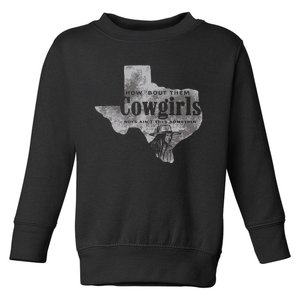 How Bout Them Cowgirls Boy Aint They Somethin Toddler Sweatshirt