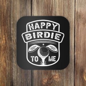 Happy Birdie To Me as Funny Golf Quote for Golfer Birthday Coaster