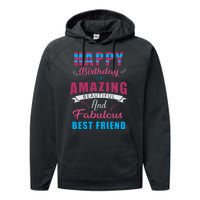 Happy Birthday To My Amazing Beautiful And Fabulous Best Friend Performance Fleece Hoodie