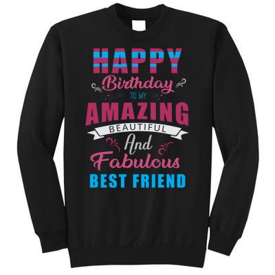 Happy Birthday To My Amazing Beautiful And Fabulous Best Friend Sweatshirt