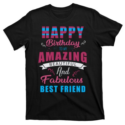 Happy Birthday To My Amazing Beautiful And Fabulous Best Friend T-Shirt