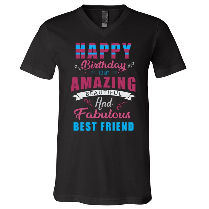 Happy Birthday To My Amazing Beautiful And Fabulous Best Friend V-Neck T-Shirt