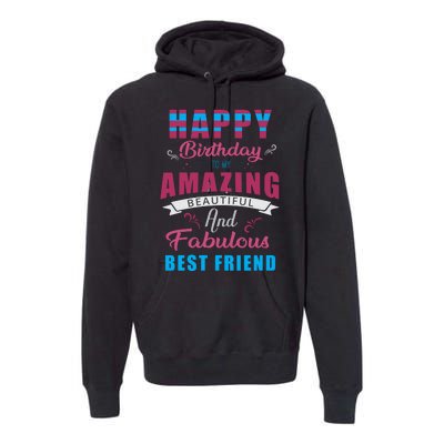 Happy Birthday To My Amazing Beautiful And Fabulous Best Friend Premium Hoodie