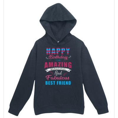 Happy Birthday To My Amazing Beautiful And Fabulous Best Friend Urban Pullover Hoodie