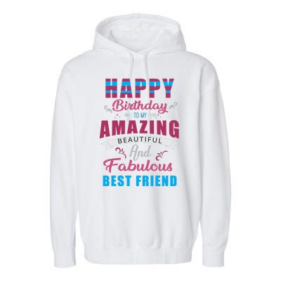 Happy Birthday To My Amazing Beautiful And Fabulous Best Friend Garment-Dyed Fleece Hoodie