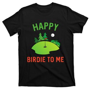 Happy Birdie To Me Golfer Dad Birthday Funny Golf T-Shirt