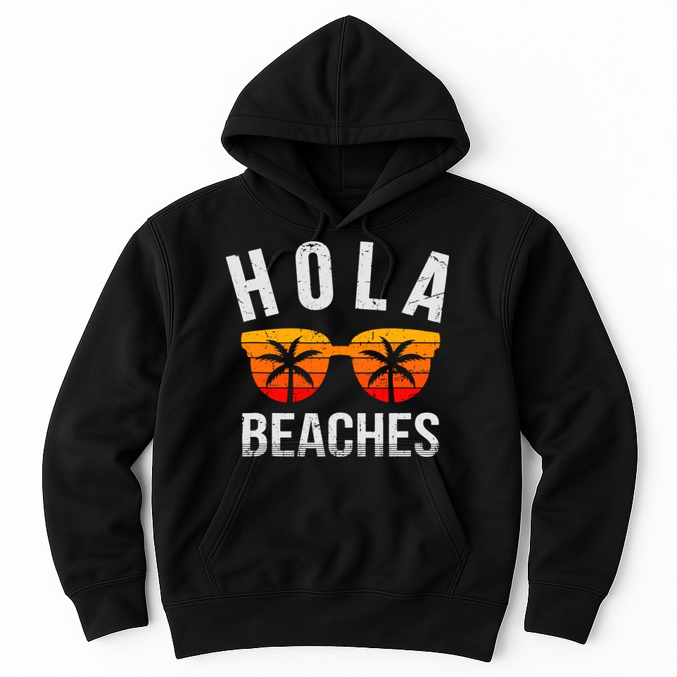 Hola Beaches Tank Top Funny Beach Vacation Shirt Summer Hoodie